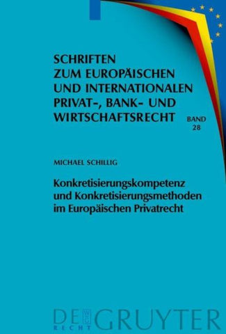 Konkretisierungskompetenz und Konkretisierungsmethoden im Europäischen Privatrecht