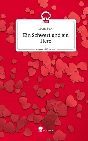 Ein Schwert und ein Herz. Life is a Story - story.one
