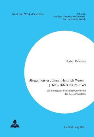 Bürgermeister Johann Heinrich Waser (1600-1669) als Politiker