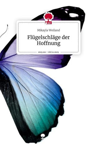 Flügelschläge der Hoffnung. Life is a Story - story.one