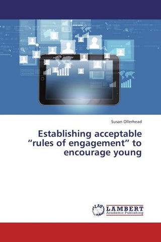 Establishing acceptable "rules of engagement" to encourage young