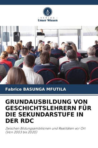 GRUNDAUSBILDUNG VON GESCHICHTSLEHRERN FÜR DIE SEKUNDARSTUFE IN DER RDC
