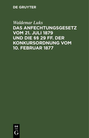 Das Anfechtungsgesetz vom 21. Juli 1879 und die §§ 29 ff. der Konkursordnung vom 10. Februar 1877