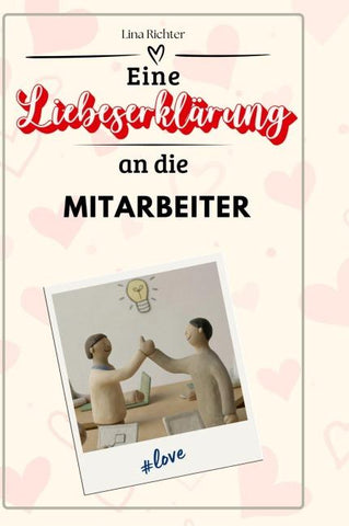 Eine Liebeserklärung an die Mitarbeiter