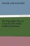 The Pony Rider Boys in Texas Or, The Veiled Riddle of the Plains