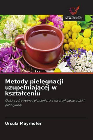 Metody piel¿gnacji uzupe¿niaj¿cej w kszta¿ceniu