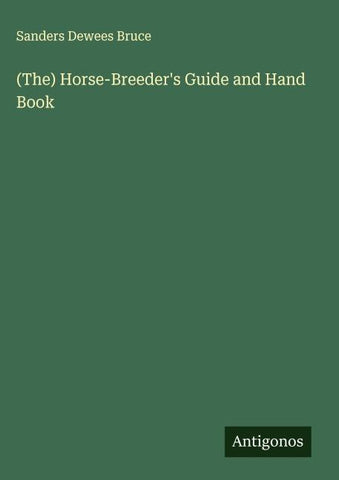 (The) Horse-Breeder's Guide and Hand Book