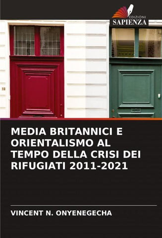 MEDIA BRITANNICI E ORIENTALISMO AL TEMPO DELLA CRISI DEI RIFUGIATI 2011-2021
