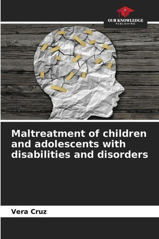 Maltreatment of children and adolescents with disabilities and disorders