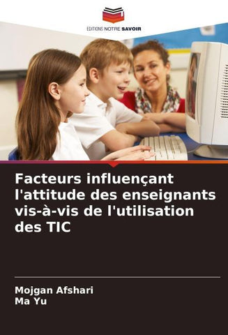Facteurs influençant l'attitude des enseignants vis-à-vis de l'utilisation des TIC