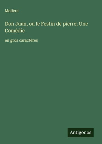 Don Juan, ou le Festin de pierre; Une Comédie