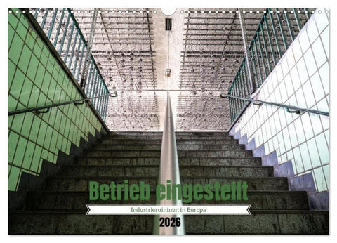 Betrieb eingestellt - Industrieruinen in Europa (Wandkalender 2026 DIN A3 quer), CALVENDO Monatskalender