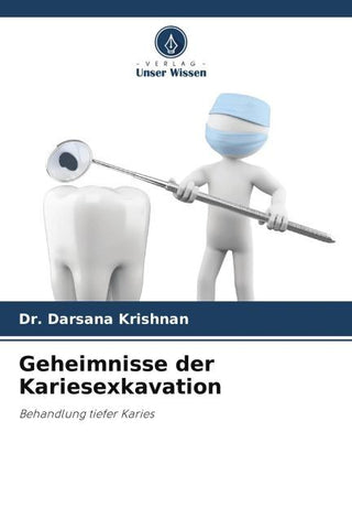 Geheimnisse der Kariesexkavation