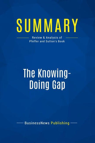 Summary: The Knowing-Doing Gap