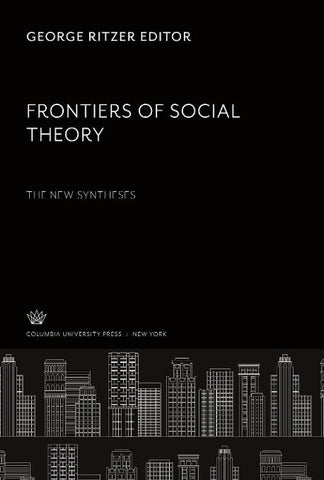 Frontiers of Social Theory. the New Syntheses
