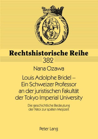 Louis Adolphe Bridel – Ein Schweizer Professor an der juristischen Fakultaet der Tokyo Imperial University