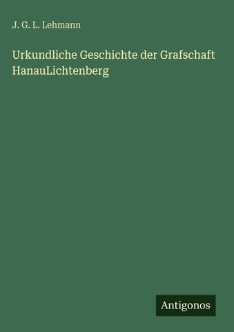 Urkundliche Geschichte der Grafschaft HanauLichtenberg
