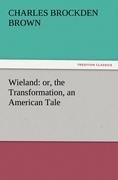 Wieland: or, the Transformation, an American Tale