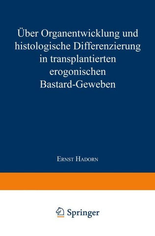 Über Organentwicklung und Histologische Differenzierung in Transplantierten Merogonischen Bastardgeweben