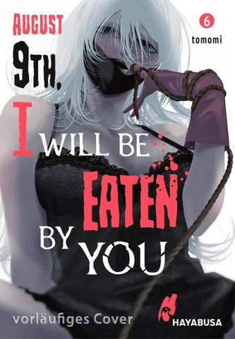 August 9th, I will be eaten by you 6