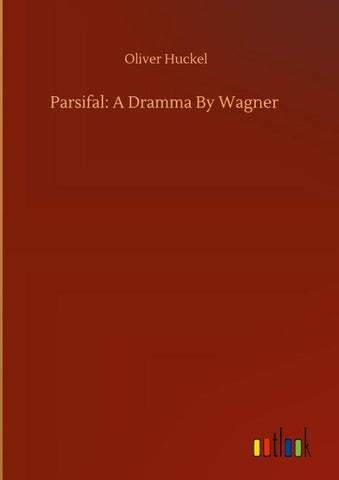 Parsifal: A Dramma By Wagner