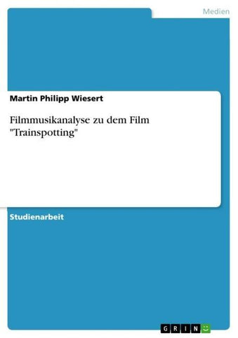 Filmmusikanalyse  zu dem Film "Trainspotting"
