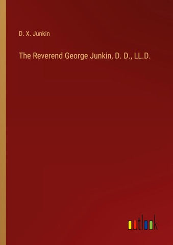 The Reverend George Junkin, D. D., LL.D.