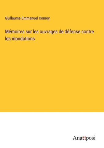 Mémoires sur les ouvrages de défense contre les inondations