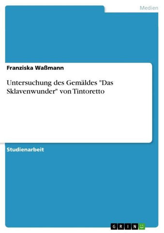 Untersuchung des Gemäldes "Das Sklavenwunder" von Tintoretto
