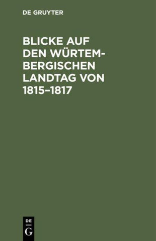 Blicke auf den Würtembergischen Landtag von 1815–1817