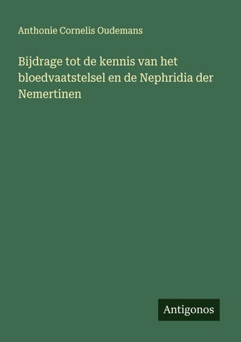 Bijdrage tot de kennis van het bloedvaatstelsel en de Nephridia der Nemertinen