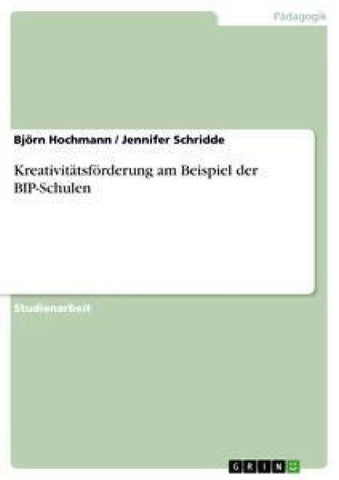 Kreativitätsförderung am Beispiel der BIP-Schulen