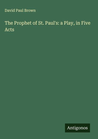 The Prophet of St. Paul's: a Play, in Five Acts