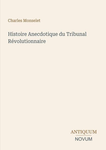 Histoire Anecdotique du Tribunal Révolutionnaire