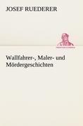 Wallfahrer-, Maler- und Mördergeschichten