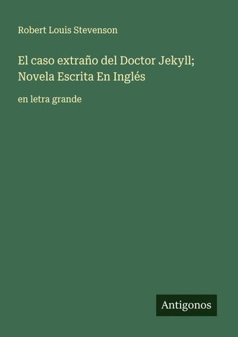 El caso extraño del Doctor Jekyll; Novela Escrita En Inglés