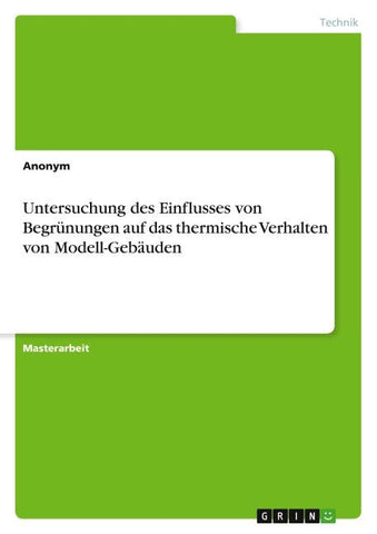 Untersuchung des Einflusses von Begrünungen auf das thermische Verhalten von Modell-Gebäuden