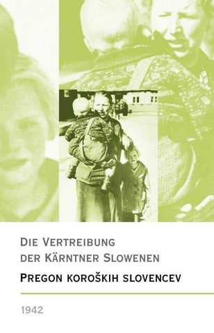 Die Vertreibung der Kärntner Slowenen 1942 – Pregon koroških Slovencev1942