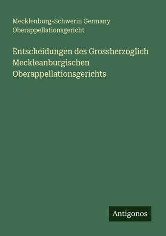 Entscheidungen des Grossherzoglich Meckleanburgischen Oberappellationsgerichts