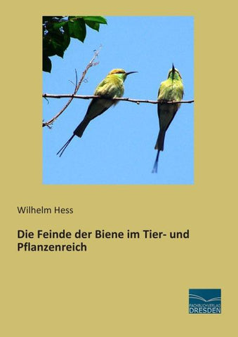 Die Feinde der Biene im Tier- und Pflanzenreich