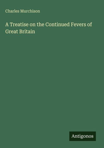A Treatise on the Continued Fevers of Great Britain