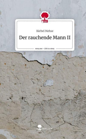 Der rauchende Mann II. Life is a Story - story.one