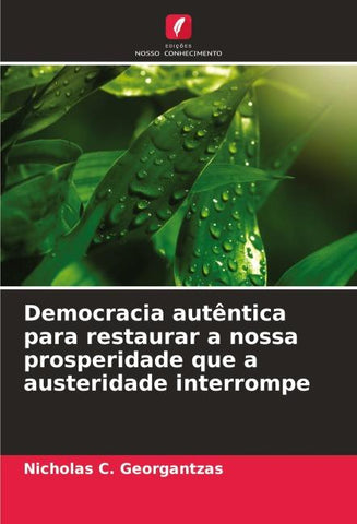 Democracia autêntica para restaurar a nossa prosperidade que a austeridade interrompe