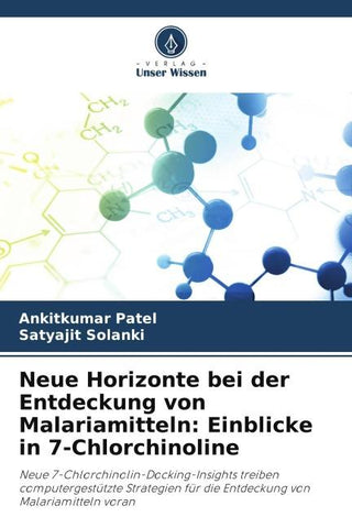 Neue Horizonte bei der Entdeckung von Malariamitteln: Einblicke in 7-Chlorchinoline