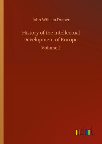 History of the Intellectual Development of Europe