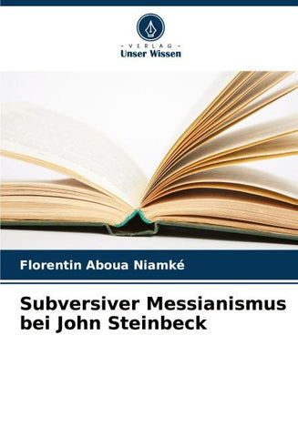 Subversiver Messianismus bei John Steinbeck
