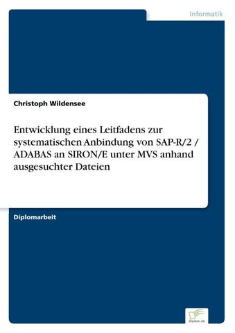 Entwicklung eines Leitfadens zur systematischen Anbindung von SAP-R/2 / ADABAS an SIRON/E unter MVS anhand ausgesuchter Dateien