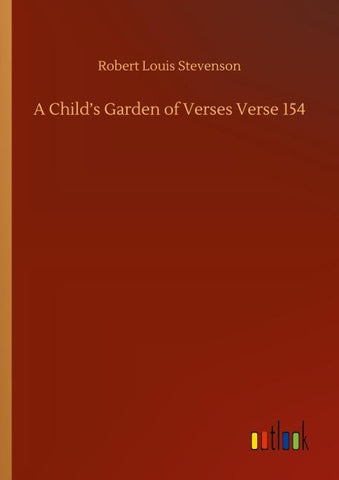 A Child's Garden of Verses Verse 154