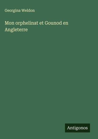 Mon orphelinat et Gounod en Angleterre