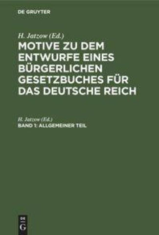 Motive zu dem Entwurfe eines Bürgerlichen Gesetzbuches für das Deutsche Reich / Allgemeiner Teil